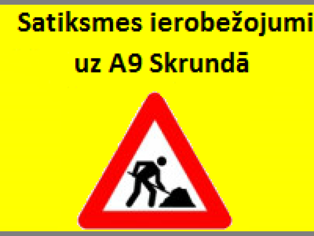 Informācija par satiksmes ierobežojumiem uz A9 Skrundā