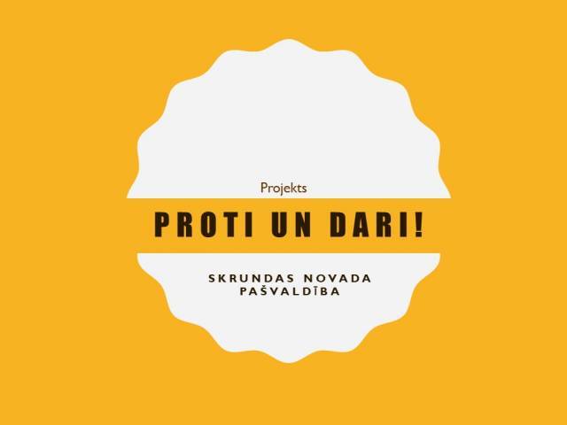 Jaunieti, maini dzīvi, piedalies projektā “PROTI un DARI!”