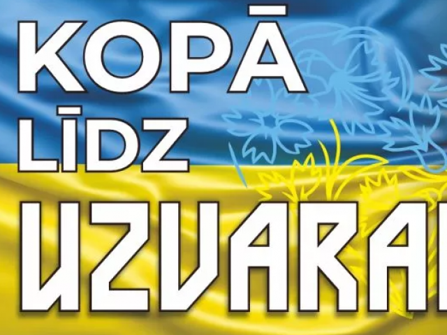 Koncerts Ukrainas atbalstam “KOPĀ LĪDZ UZVARAI”